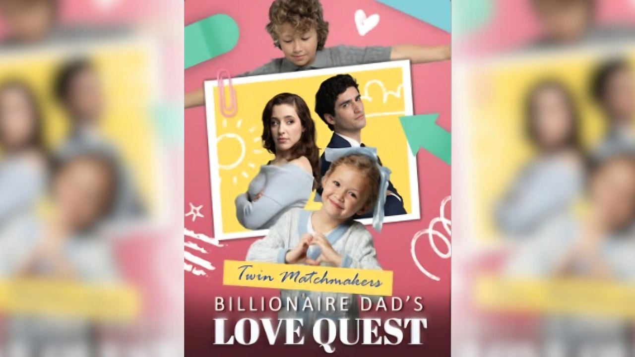 Twin Matchmakers Billionaire Dad's Love Quest Full Movie