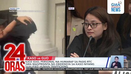 Alice Guo, personal na humarap sa Pasig RTC para magpresenta ng ebidensya sa kaso niyang qualified human trafficking | 24 Oras