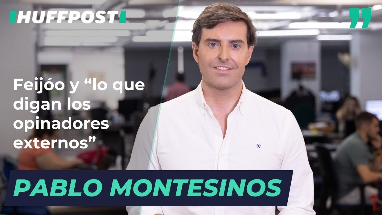 Feijóo y “lo que digan los opinadores externos”. Por Pablo Montesinos