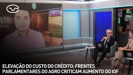 Elevação do custo do crédito: frentes parlamentares do agro criticam aumento do IOF