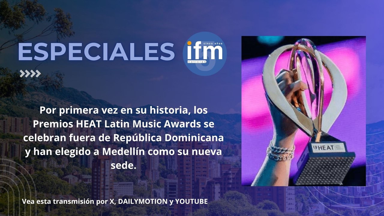 ESPECIALES en IFMNOTICIAS - Premios HEAT, Latin Music Awards