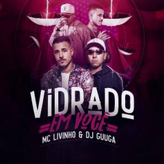 Vidrado Em Você - DJ GUUGA & MC LIVINHO (Official Music)