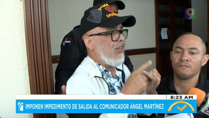 Imponen impedimento de salida al comunicador Ángel Martínez | El Despertador
