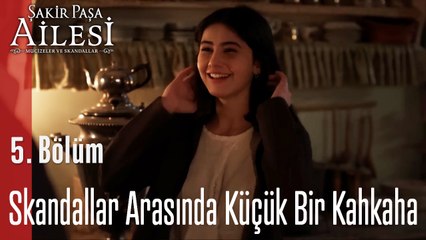 Skandallar Arasında Küçük Bir Kahkaha - Şakir Paşa Ailesi; Mucizeler ve Skandallar 5. Bölüm