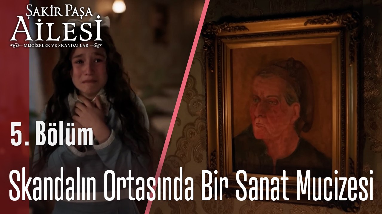 Skandalın Ortasında Bir Sanat Mucizesi -  Şakir Paşa Ailesi; Mucizeler ve Skandallar 5. Bölüm