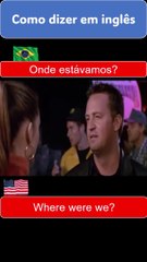 Where were we? Onde estávamos?