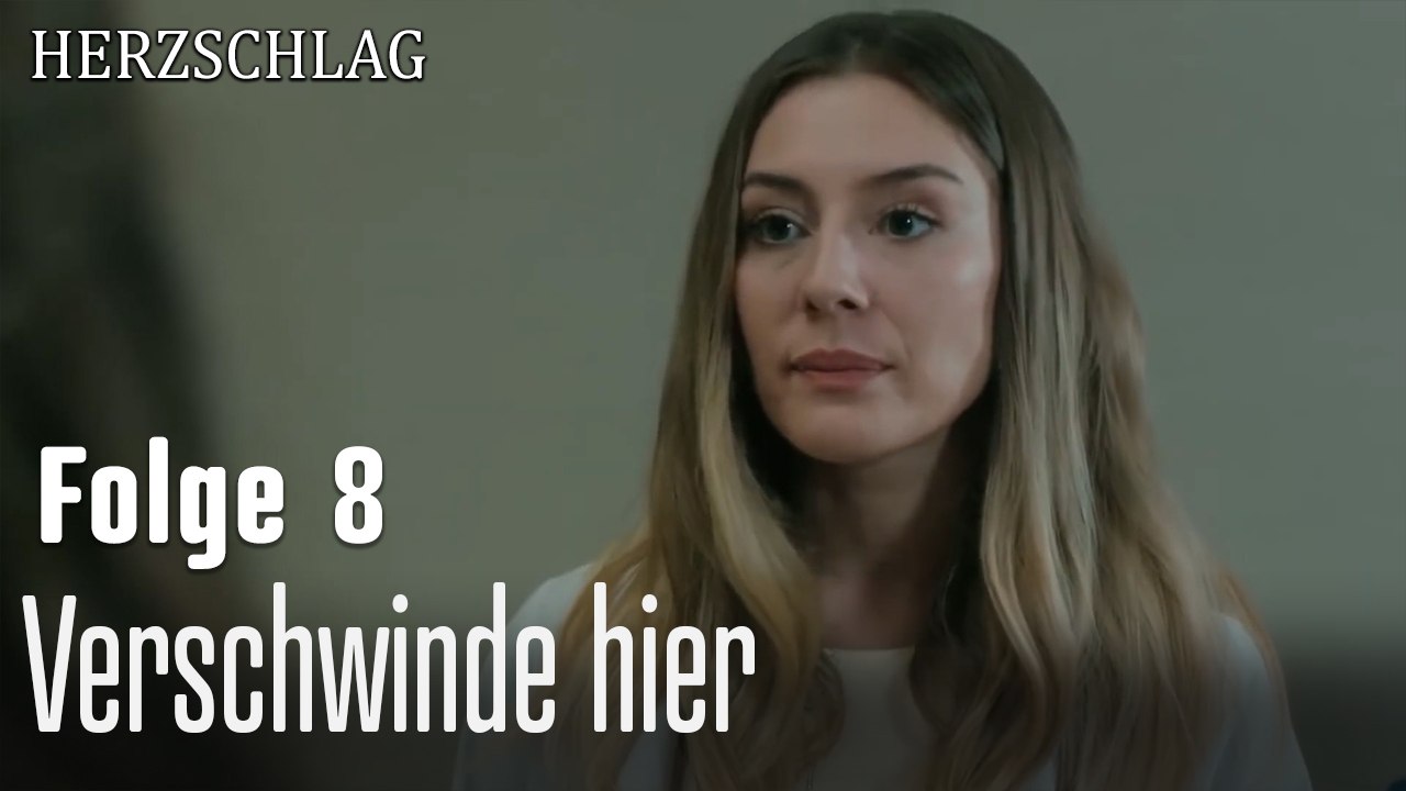Verschwinde hier-Herzschlag Folge 8