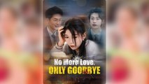No More Love Only Goodbye - Full Movie