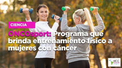 ONCOsport: Programa que brinda entrenamiento físico a mujeres con cáncer