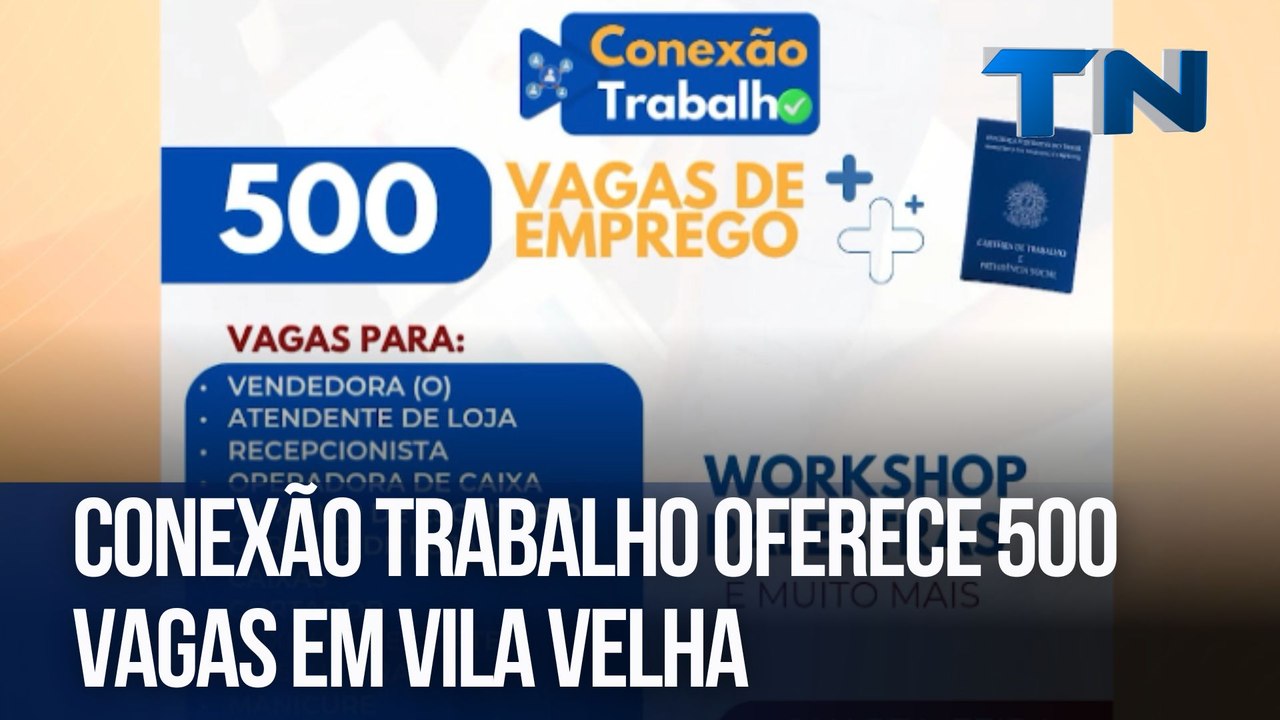 Conexão Trabalho oferece 500 vagas em Vila Velha