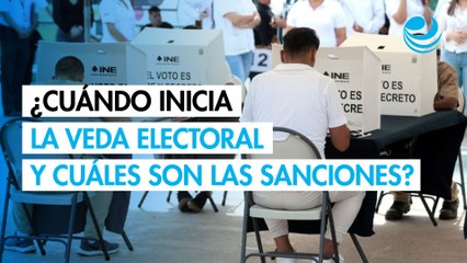 ¿Cuándo inicia la veda electoral de la Elección Judicial y cuáles son las sanciones?