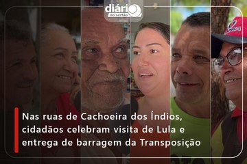 Nas ruas de Cachoeira dos Índios, cidadãos celebram visita de Lula e entrega de barragem da Transposição