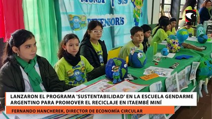 Lanzaron el programa 'Sustentabilidad' en la Escuela Gendarme Argentino para promover el reciclaje en Itaembé Miní
