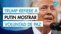 Trump da dos semanas a Putin para mostrar voluntad de paz en Ucrania