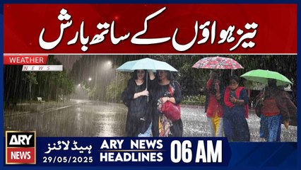 Rain with strong winds | ARY News 6 AM Headlines | 29th May 2025
