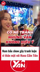 Nam bầu show gây tranh luận vì cử chỉ thân mật với Hana Cẩm Tiên