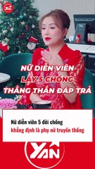 Nữ diễn viên 5 đời chồng khẳng định mình là người phụ nữ truyền thống