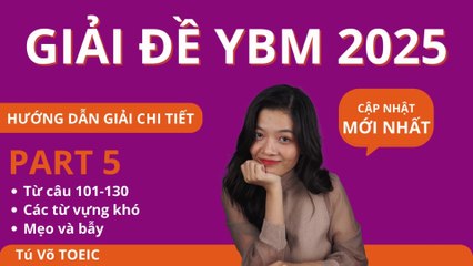 GIẢI CHI TIẾT ĐỀ YBM TOEIC READING 2025 HÀN QUỐC MỚI NHẤT TEST 1 PART 5