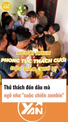 Đón dâu mà ngỡ như đại dịch zombie