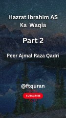 Hazrat Ibrahim AS Ka Waqia Part 2 | Peer Ajmal Raza Qadri |  ⁨@ftquran⁩  Follow