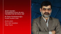Ali Karahasanoğlu: Hodri meydan, Prometheus’unuzu da alın, Herakles’inizi de okunu da!