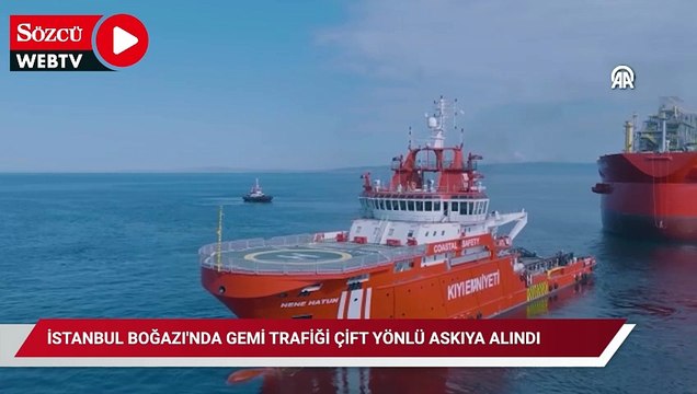 İstanbul Boğazı'nda gemi trafiği çift yönlü askıya alındı