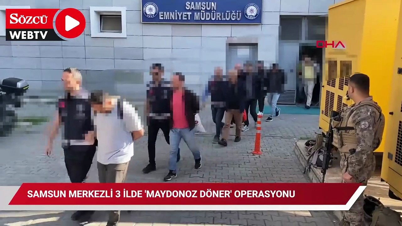 Samsun Merkezli 3 ilde 'Maydonoz Döner' operasyonu: 7 şüpheli adliyeye sevk edildi