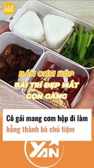 Cô gái mang cơm hộp đi làm bỗng thành chủ tiệm