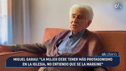 Miguel Garau: "La mujer debe tener más protagonismo en la Iglesia, no entiendo que se la margine"