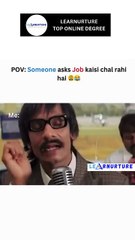 someone asks job kasi chal rahi ha