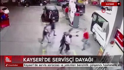 Kayseri'de servis sürücüsü ve yakınları benzinlik çalışanını hastanelik etti