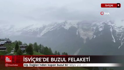 İsviçre’de buzul çökmesi sonucu bir köy yok oldu