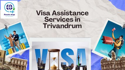 Visa Assistance Services in Trivandrum – Route Map Tours and Travels