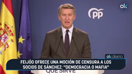 Feijóo ofrece una moción de censura a los socios de Sánchez: "Democracia o mafia"