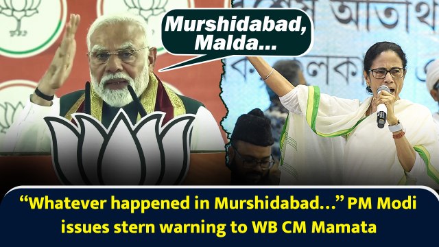“Whatever happened in Murshidabad…” PM Modi issues stern warning to WB CM Mamata