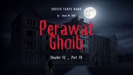 KISAH HOROR MISTERI _ PERAWAT GHOIB _ CHAPTER 02 _ PART 03