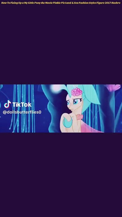 How To Fixing Up a My Little Pony the Movie Pinkie Pie Land & Sea Fashion Styles Figure 2017 Hasbro