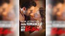 Fatal Attraction: Dark Romance With My Brother Full Movie