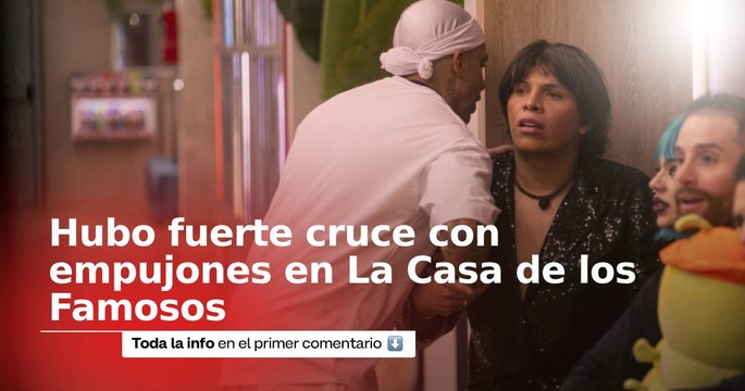 Se presentó fuerte cruce entre dos participantes de La Casa de los Famosos: hubo hasta empujones