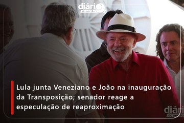 Lula junta Veneziano e João na inauguração da Transposição; senador reage a especulação de reaproximação