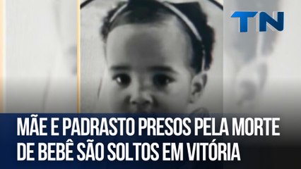 Mãe e padrasto presos pela morte de bebê são soltos em Vitória
