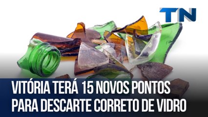 Vitória terá 15 novos pontos para descarte correto de vidro