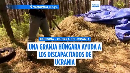 Los refugiados ucranianos discapacitados disfrutan de una segunda vida en una granja húngara