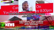 Naira Abuse - Issue In Benin After Tony Kabaka Honours EFCC Invitation