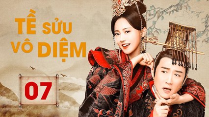 TỀ SỬU VÔ DIỆM: GƯƠNG VỠ LẠI LÀNH - Tập 07 (Thuyết Minh) | Phim Bộ Cổ Trang Trung Quốc Hay Nhất