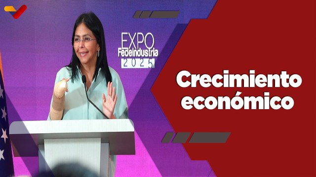 Programa Especial | Vpdta. Delcy Rodríguez confirma el crecimiento económico sostenido de Venezuela