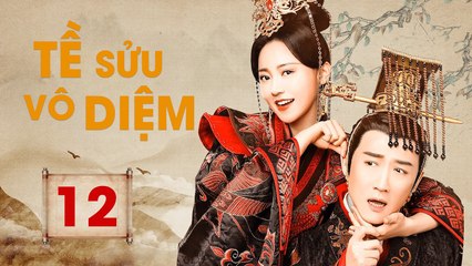 TỀ SỬU VÔ DIỆM: GƯƠNG VỠ LẠI LÀNH - Tập 12 (Thuyết Minh) | Phim Bộ Cổ Trang Trung Quốc Hay Nhất