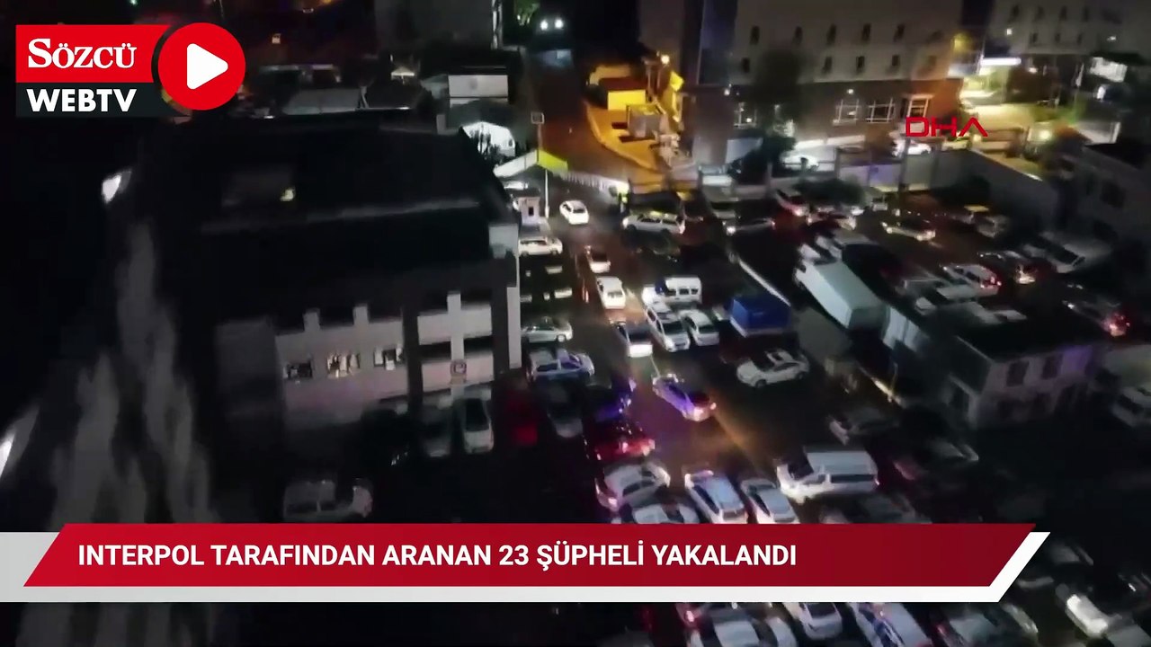 Interpol tarafından aranan 23 şüpheli yakalandı
