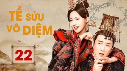 TỀ SỬU VÔ DIỆM: GƯƠNG VỠ LẠI LÀNH - Tập 22 (Thuyết Minh) | Phim Bộ Cổ Trang Trung Quốc Hay Nhất