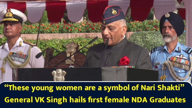 “Women are a symbol of Nari Shakti” General VK Singh hails first batch of 17 female NDA Graduates
